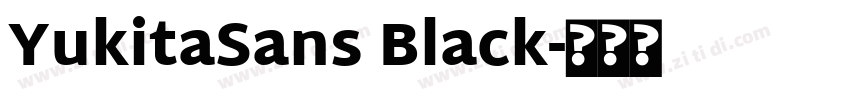 YukitaSans Black字体转换 YukitaSans Black字体转换